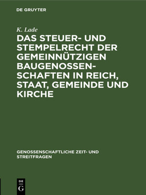 cover image of Das Steuer- und Stempelrecht der gemeinnützigen Baugenossenschaften in Reich, Staat, Gemeinde und Kirche
